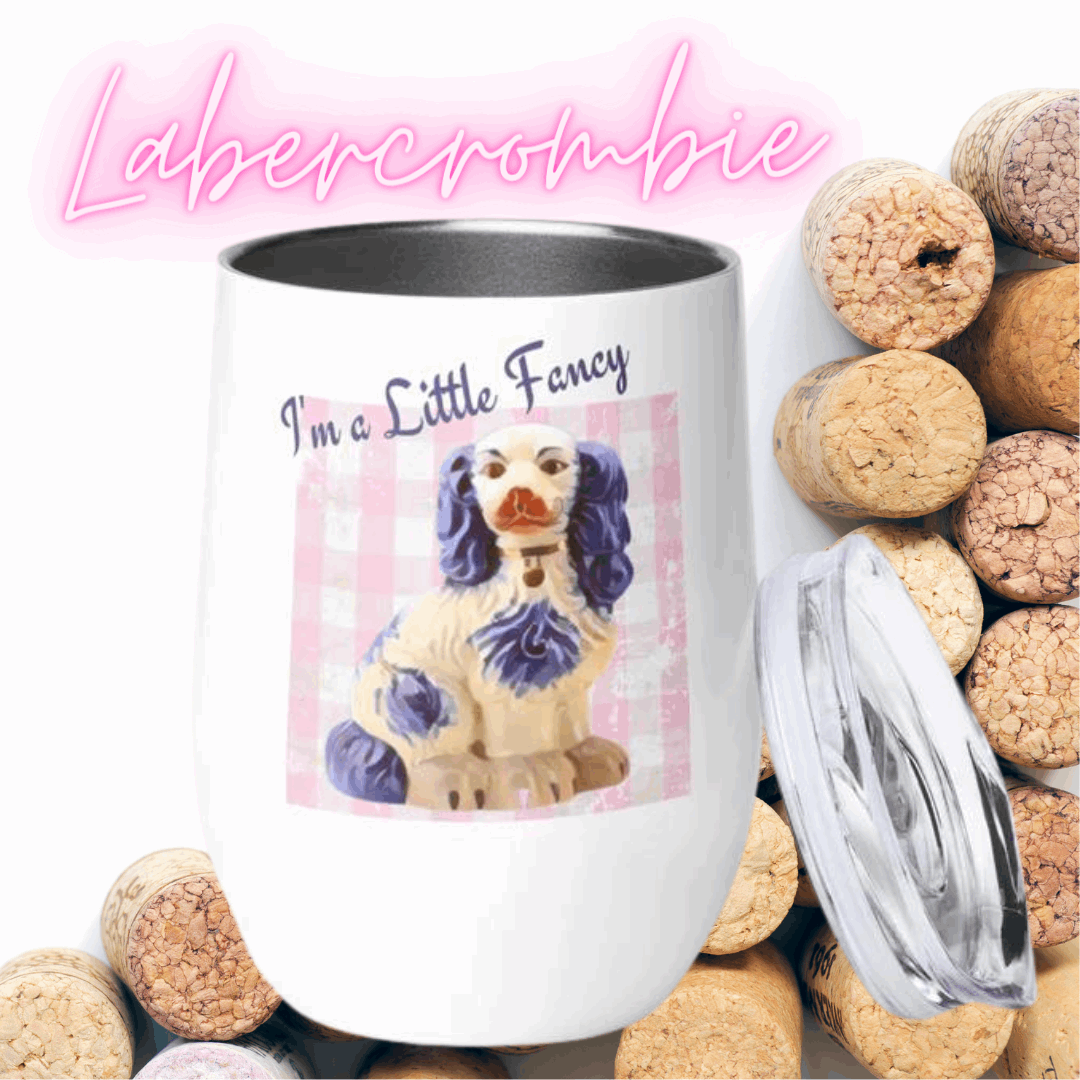 I'm A Little Fancy Wine tumbler