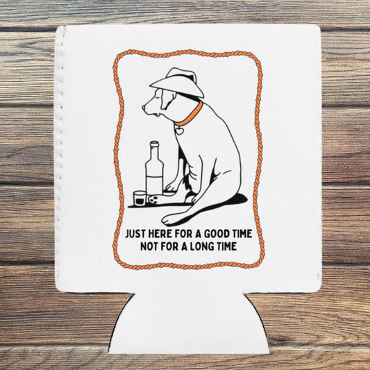 Here For A Good Time Can cooler