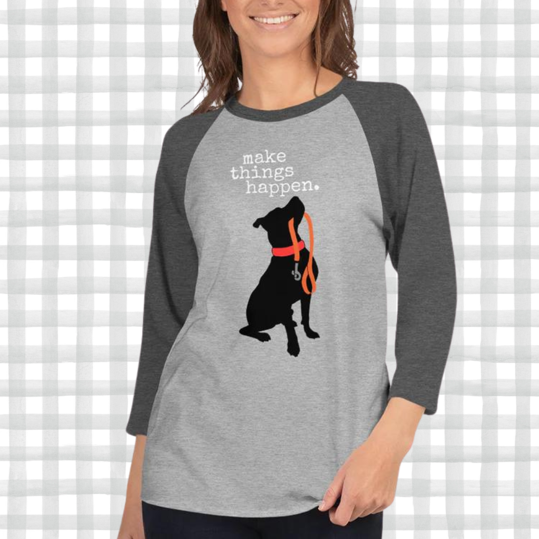 Make Things Happen 3/4 sleeve raglan shirt