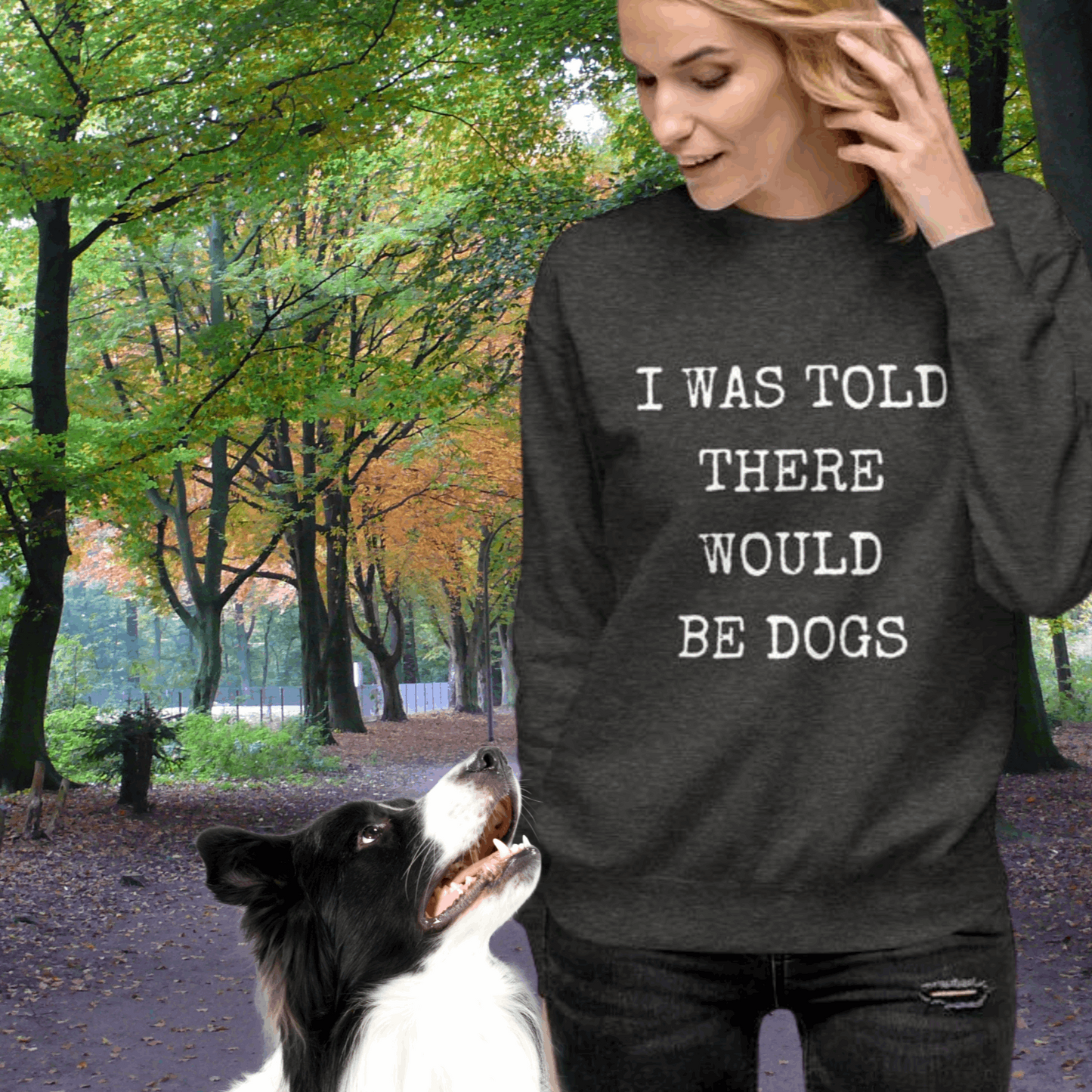 I Was Told There Would Be Dogs Unisex Premium Sweatshirt