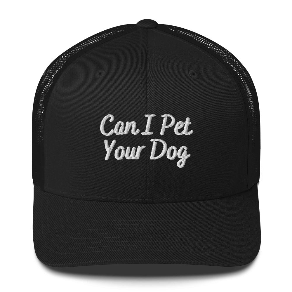 Can I Pet Your Dog Trucker Cap