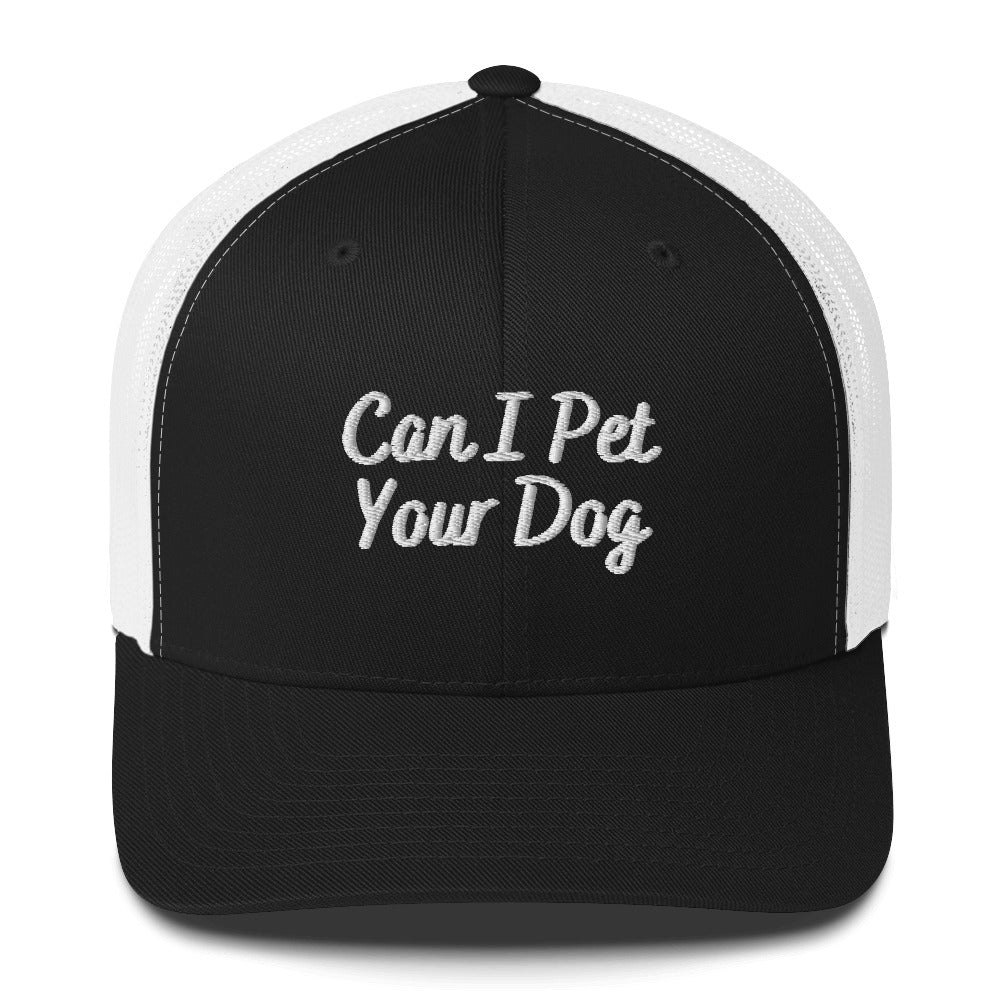 Can I Pet Your Dog Trucker Cap