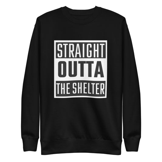 Straight Outta The Shelter Unisex Premium Sweatshirt