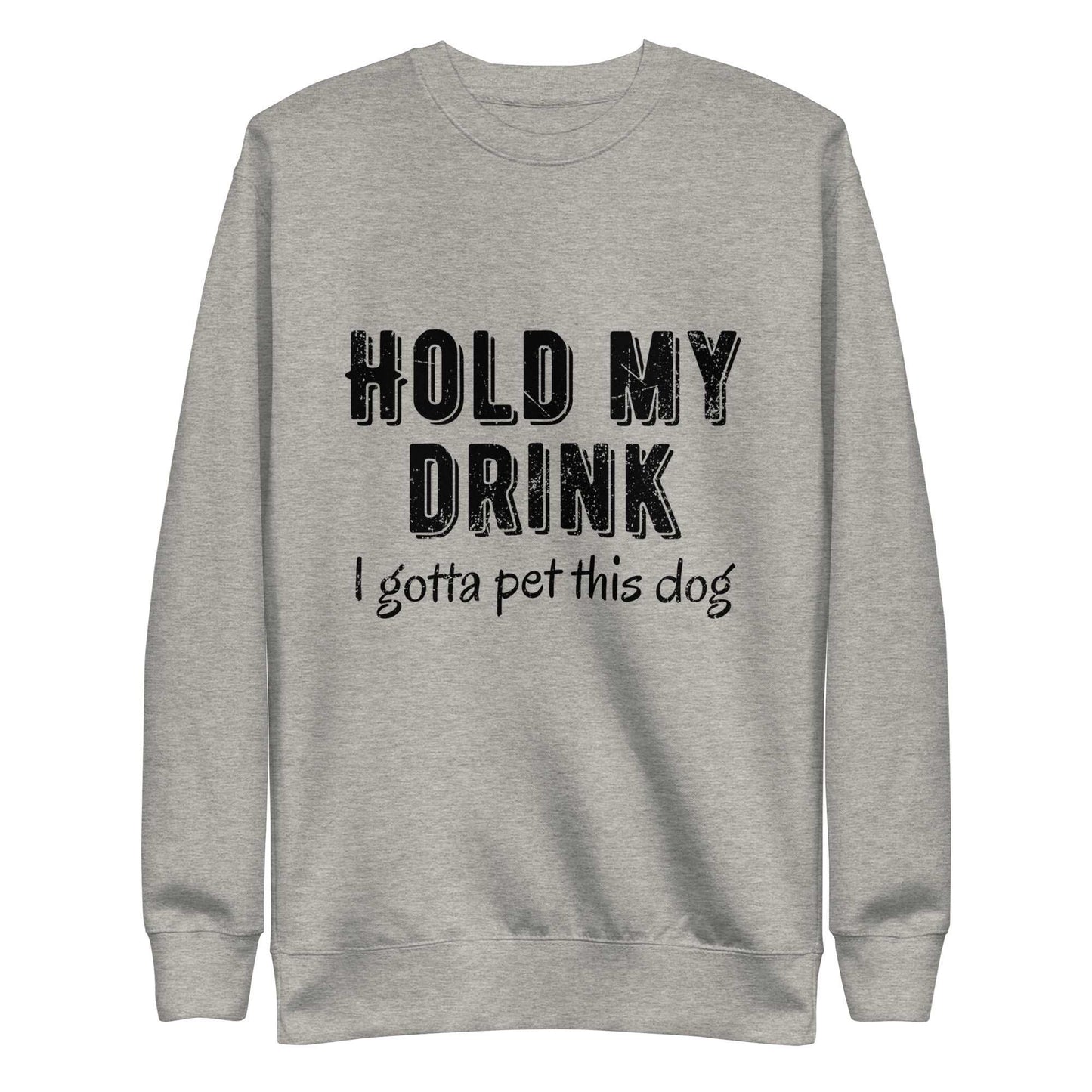 Hold My Drink Unisex Premium Sweatshirt