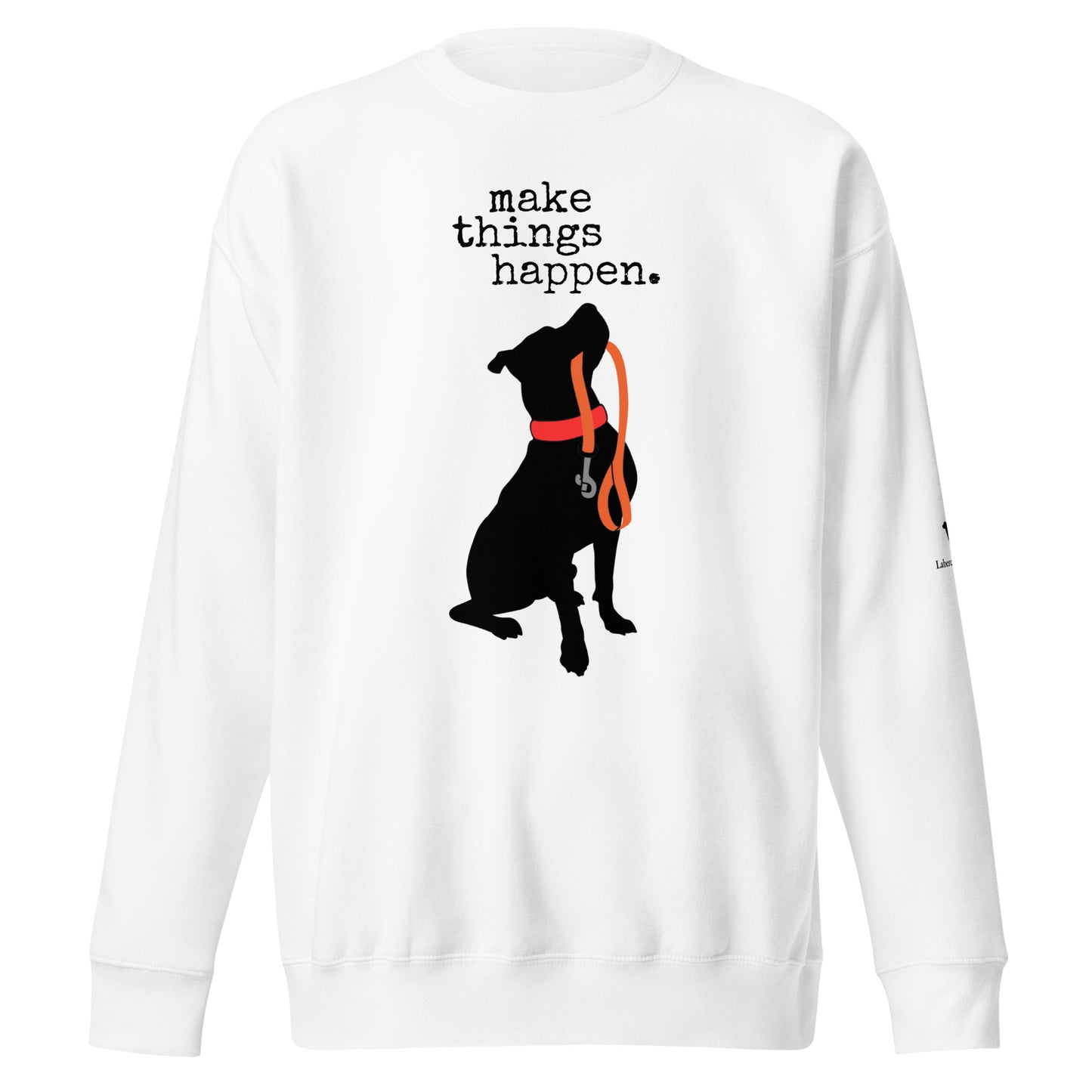 Make Things Happen Unisex Premium Sweatshirt