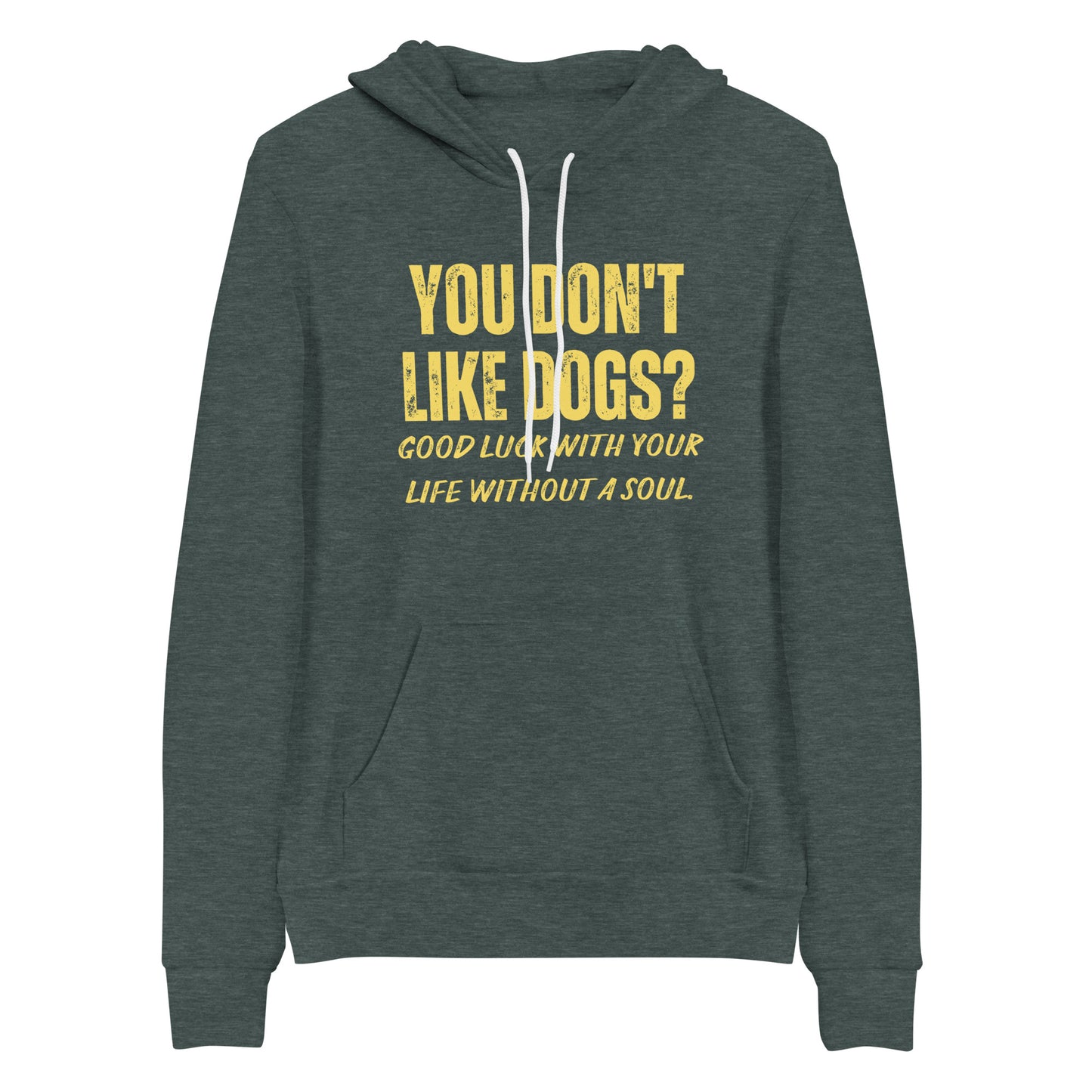 You Don't Like Dogs? Unisex hoodie