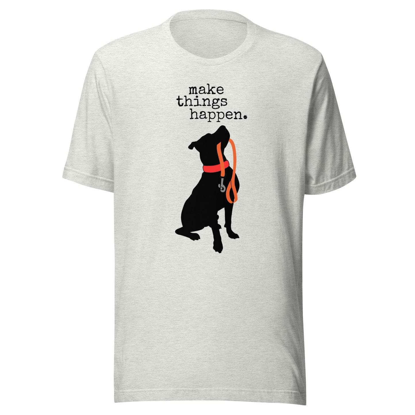 make Things Happen Unisex t-shirt