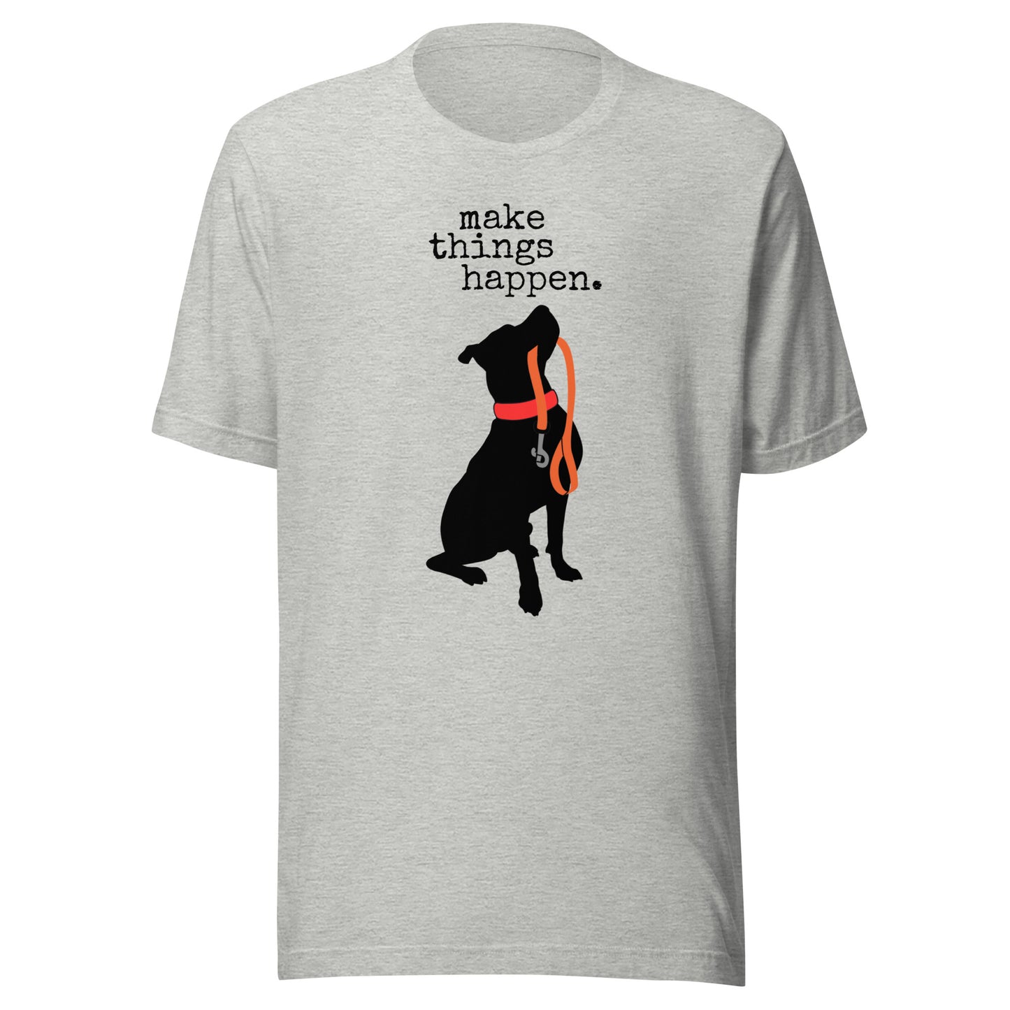 make Things Happen Unisex t-shirt