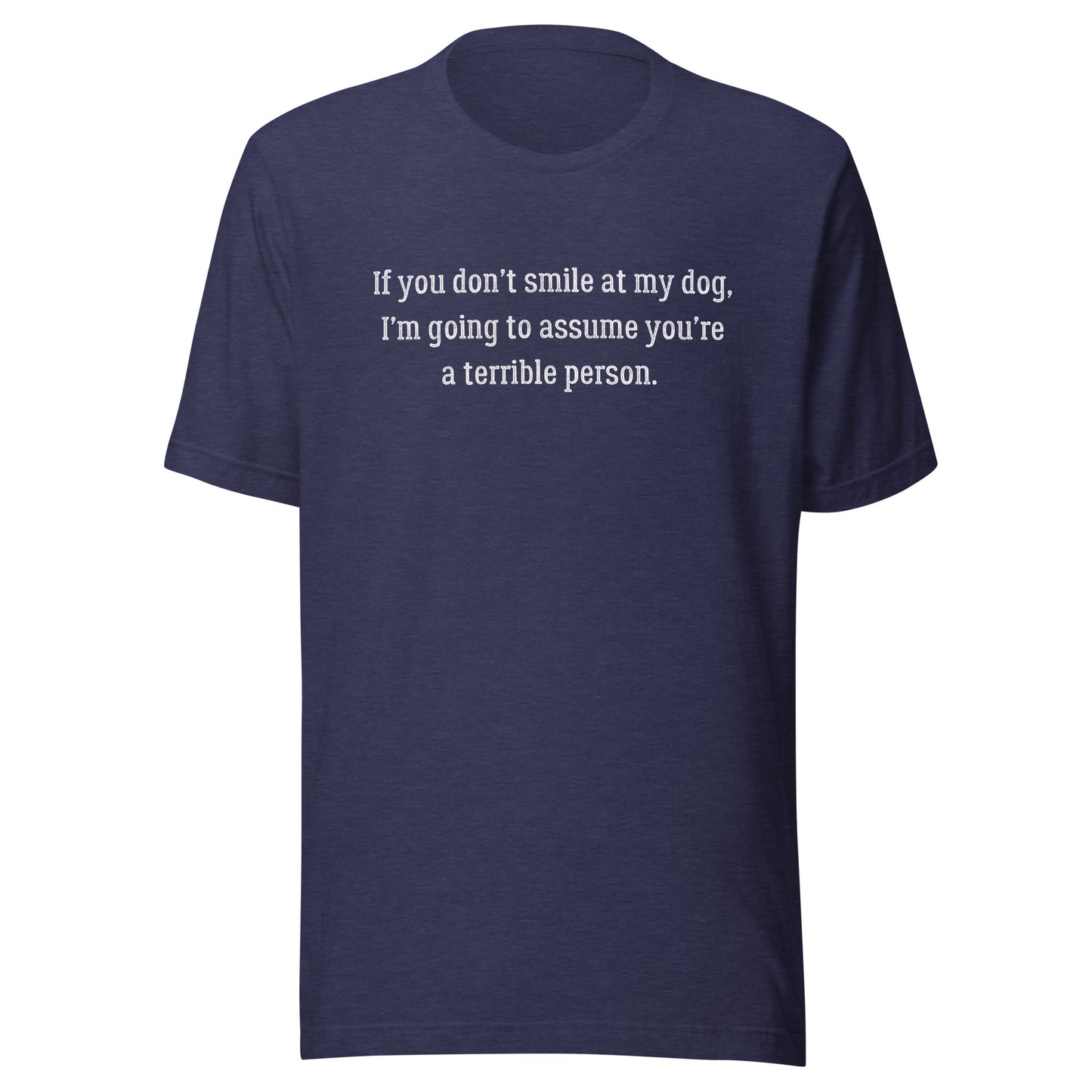Smile at my dog Unisex t-shirt