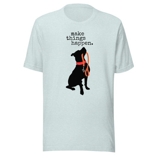 make Things Happen Unisex t-shirt