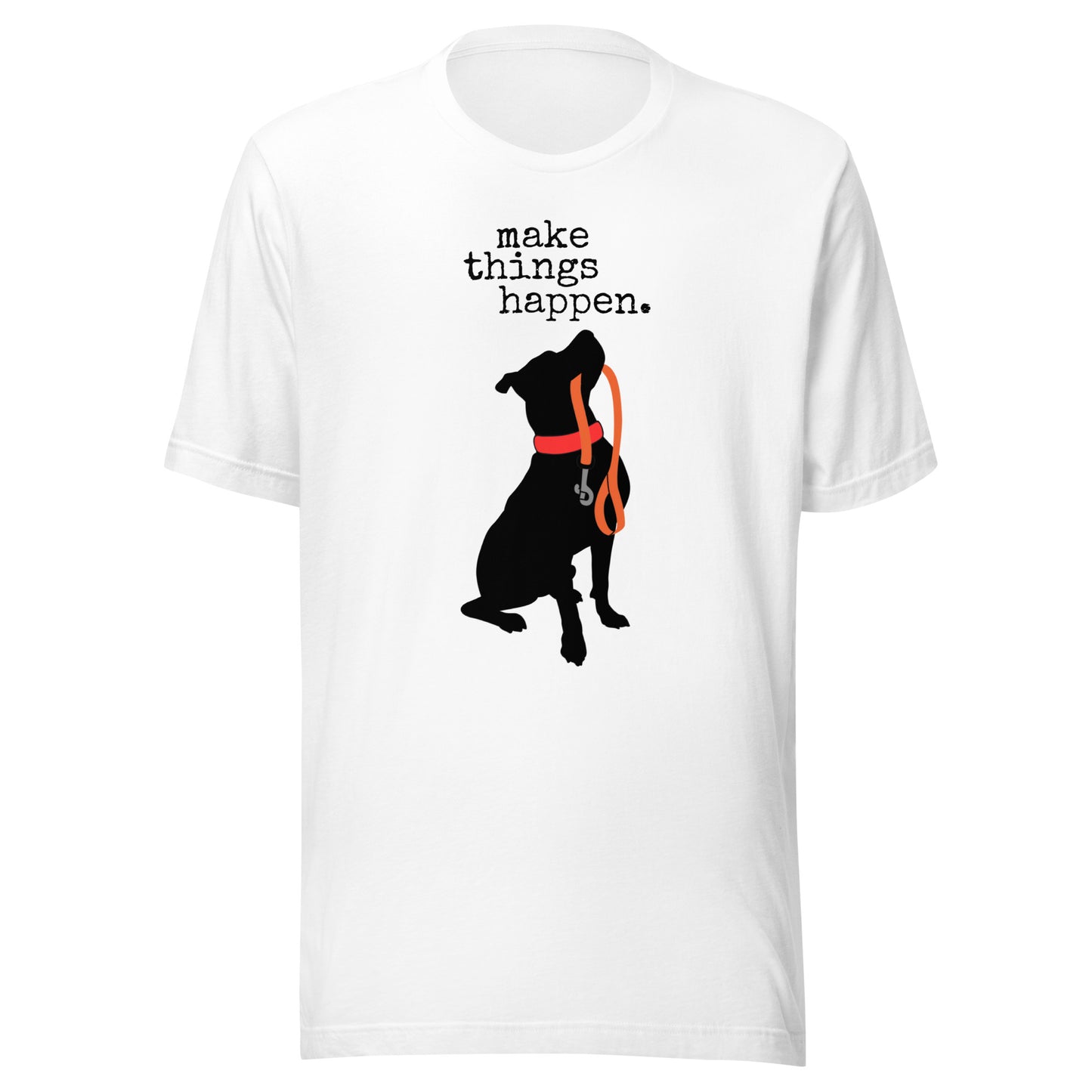 make Things Happen Unisex t-shirt