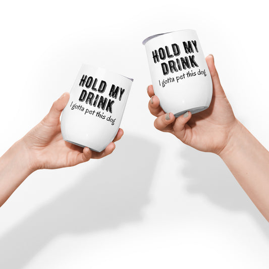 Hold my drink Wine tumbler