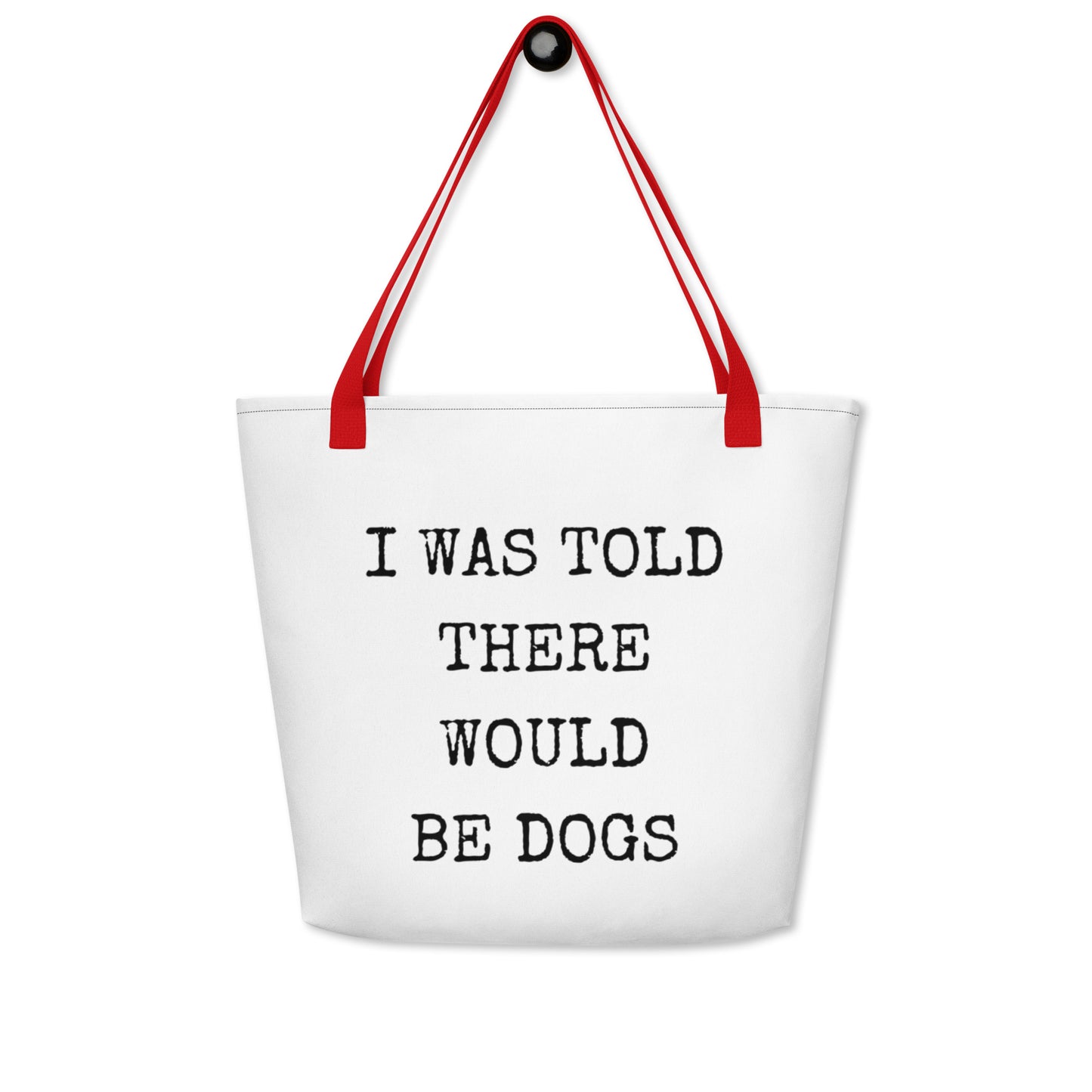 I Was Told There Would Be Dogs Large Tote Bag