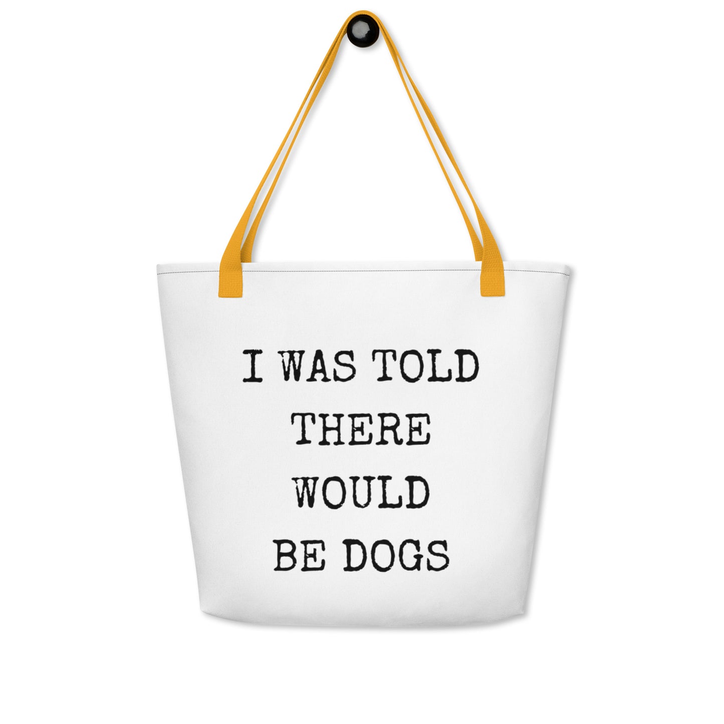 I Was Told There Would Be Dogs Large Tote Bag