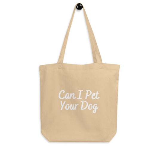 Can I Pet Your Dog? Eco Tote Bag