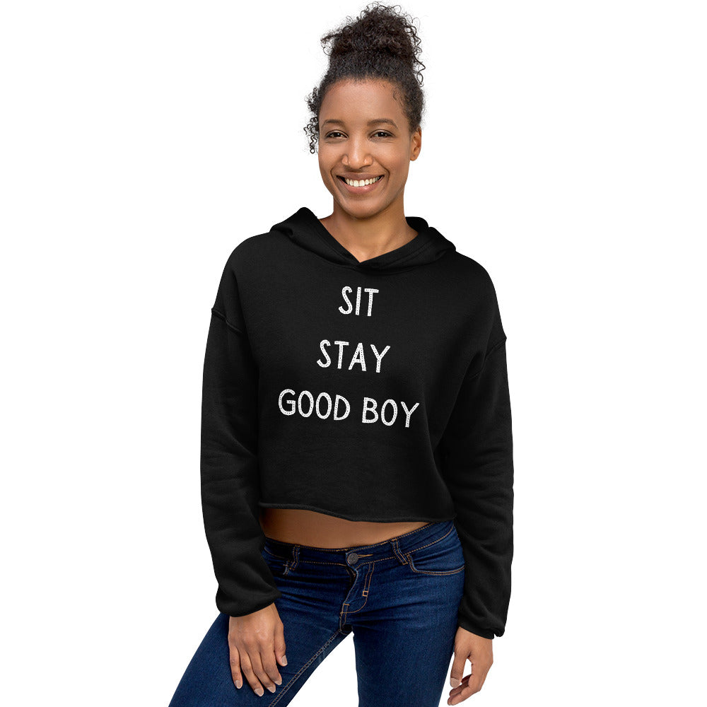 Sit Stay Good Boy Crop Hoodie