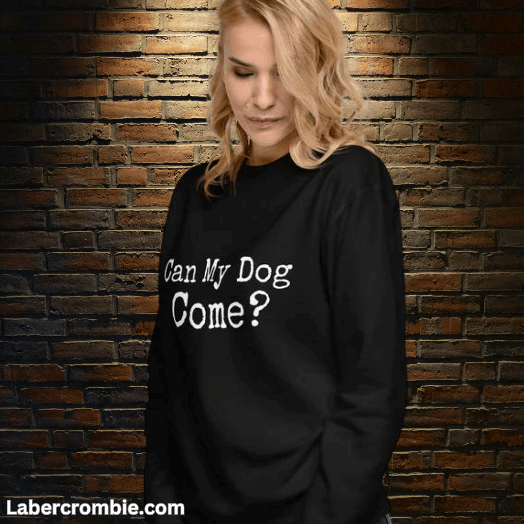 Can My Dog Come? Unisex Premium Sweatshirt