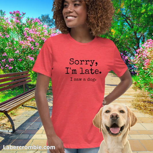 Sorry I'm Late Women's Relaxed T-Shirt