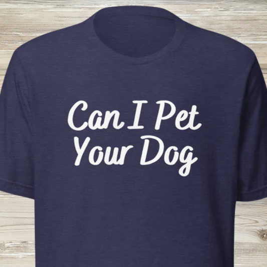 Can I Pet Your Dog Unisex t-shirt