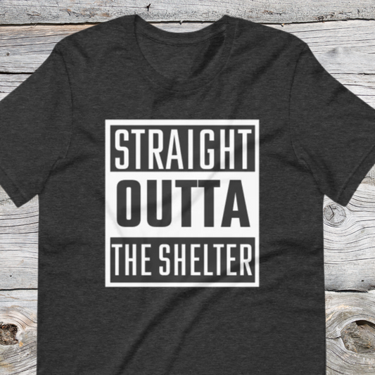 Straight Outta The Shelter Unisex t-shirt