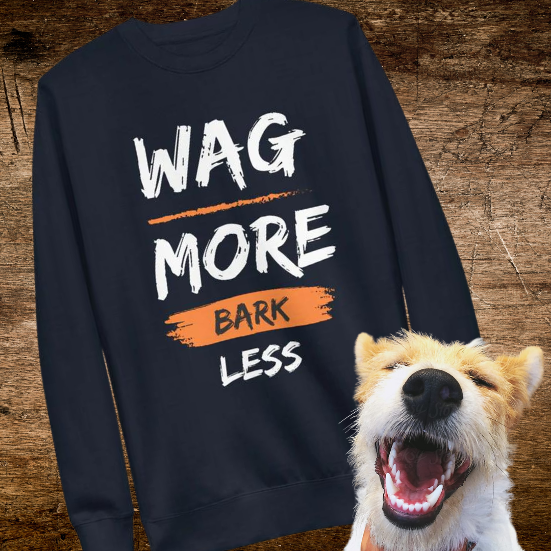 Wag More Bark Less Unisex Premium Sweatshirt