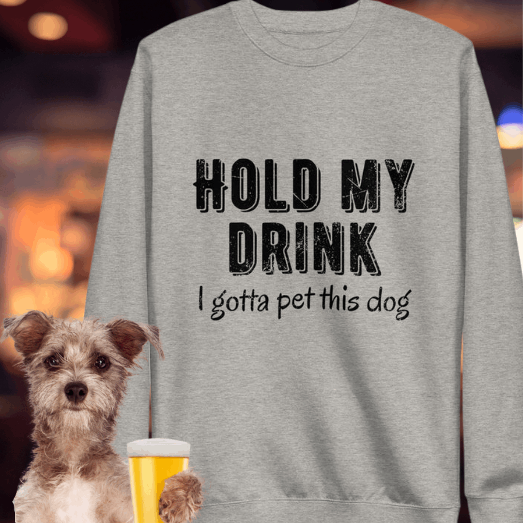 Hold My Drink Unisex Premium Sweatshirt