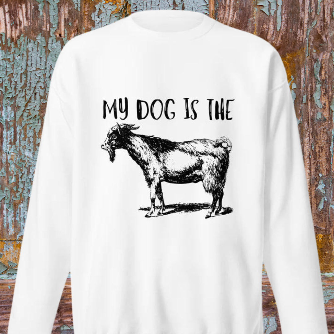 My Dog Is The Goat Unisex Premium Sweatshirt