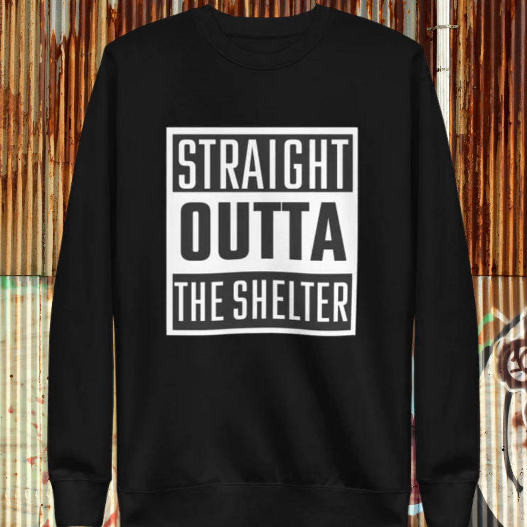 Straight Outta The Shelter Unisex Premium Sweatshirt