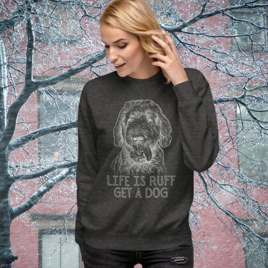 Life is Ruff Unisex Premium Sweatshirt