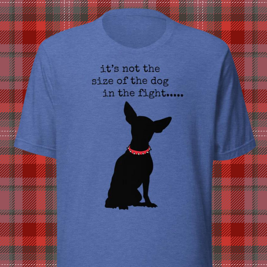 It's Not The Size of The Dog Unisex t-shirt