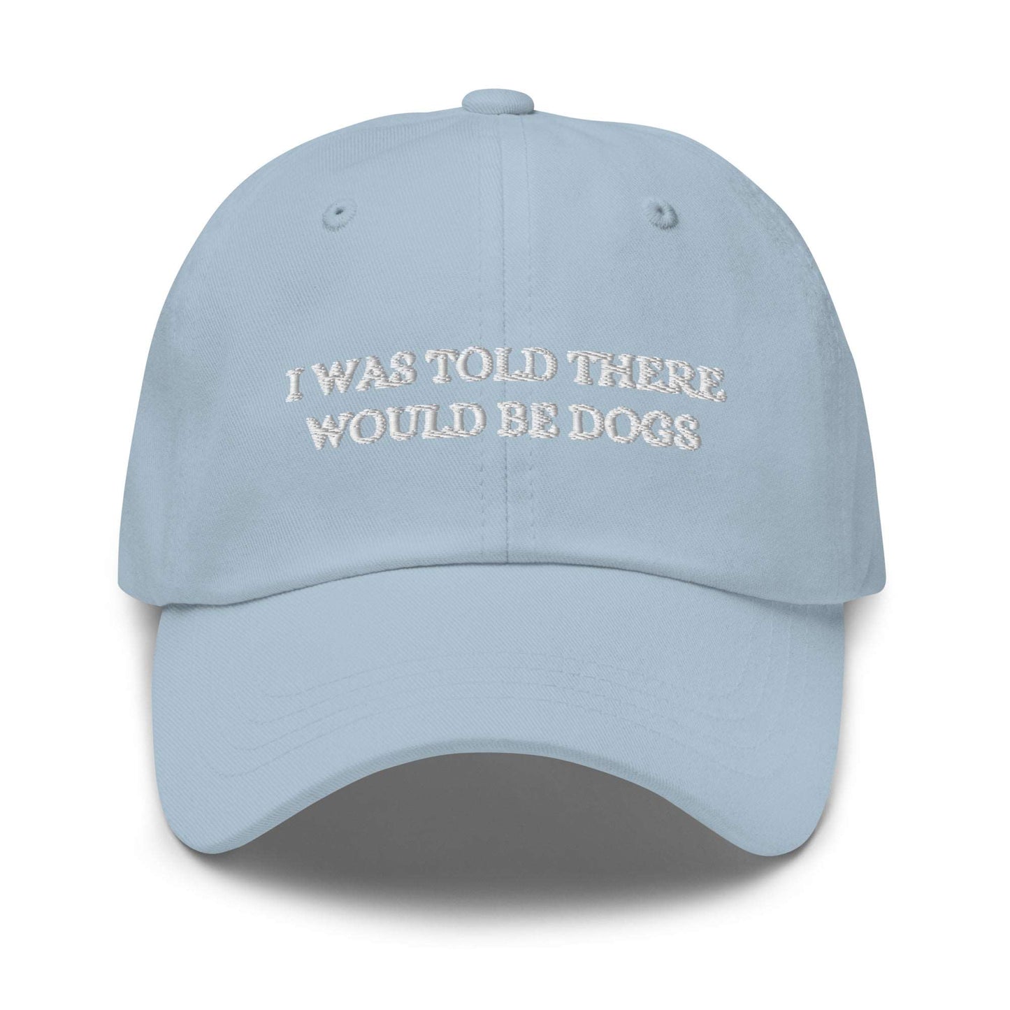 I Was Told There Would Be Dogs Dad hat