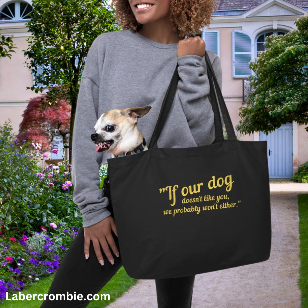Our Dog Doesn't Like You Large organic tote bag