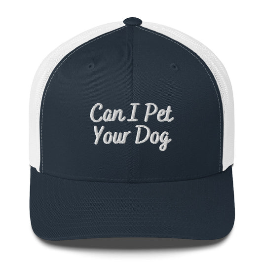 Can I Pet Your Dog Trucker Cap