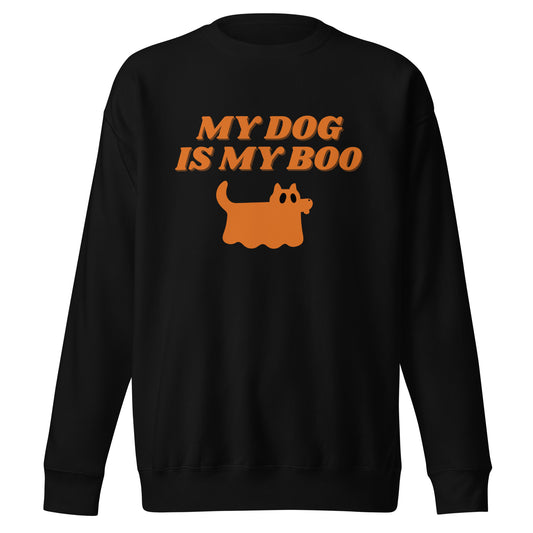 My Dog Is My Boo Unisex Premium Sweatshirt