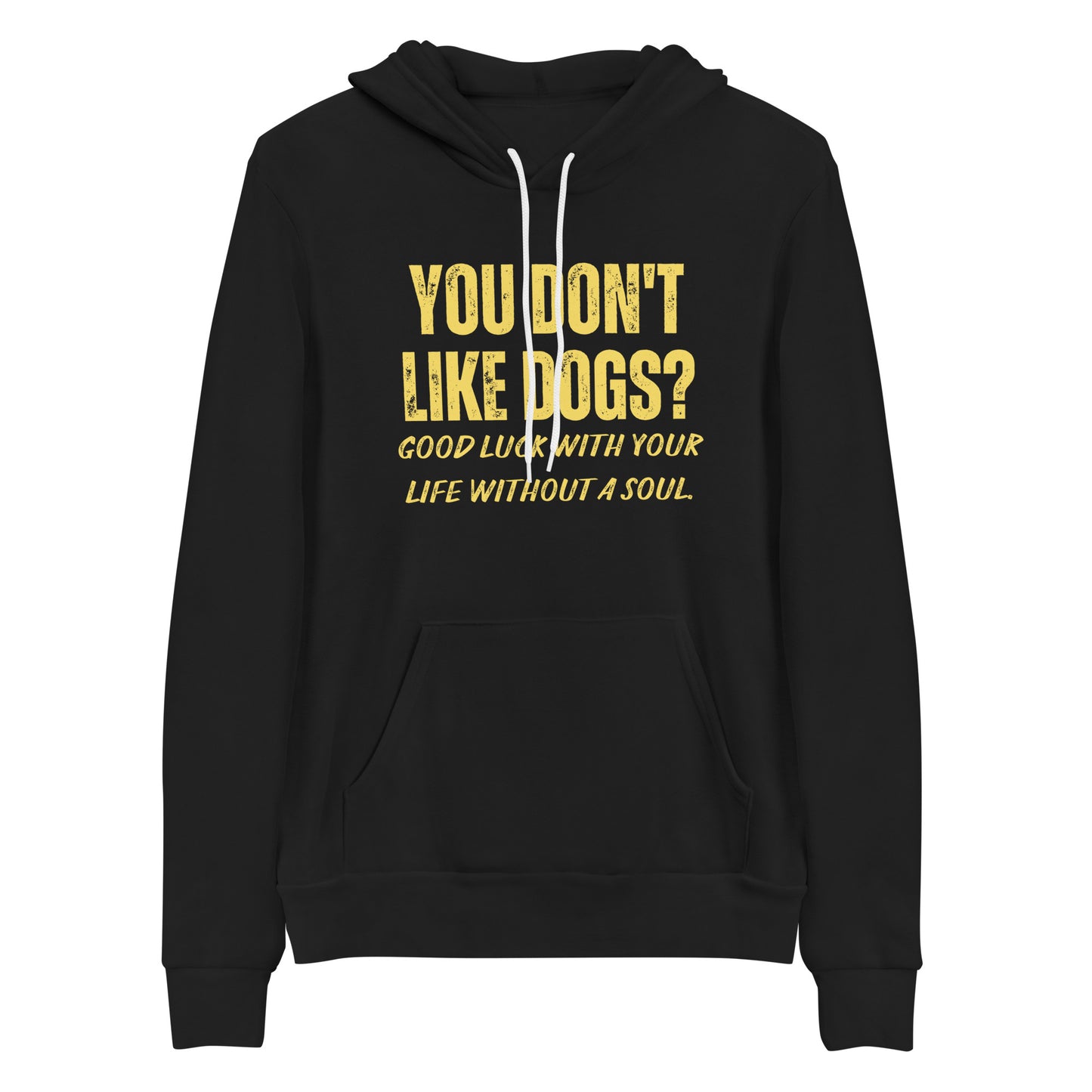 You Don't Like Dogs? Unisex hoodie