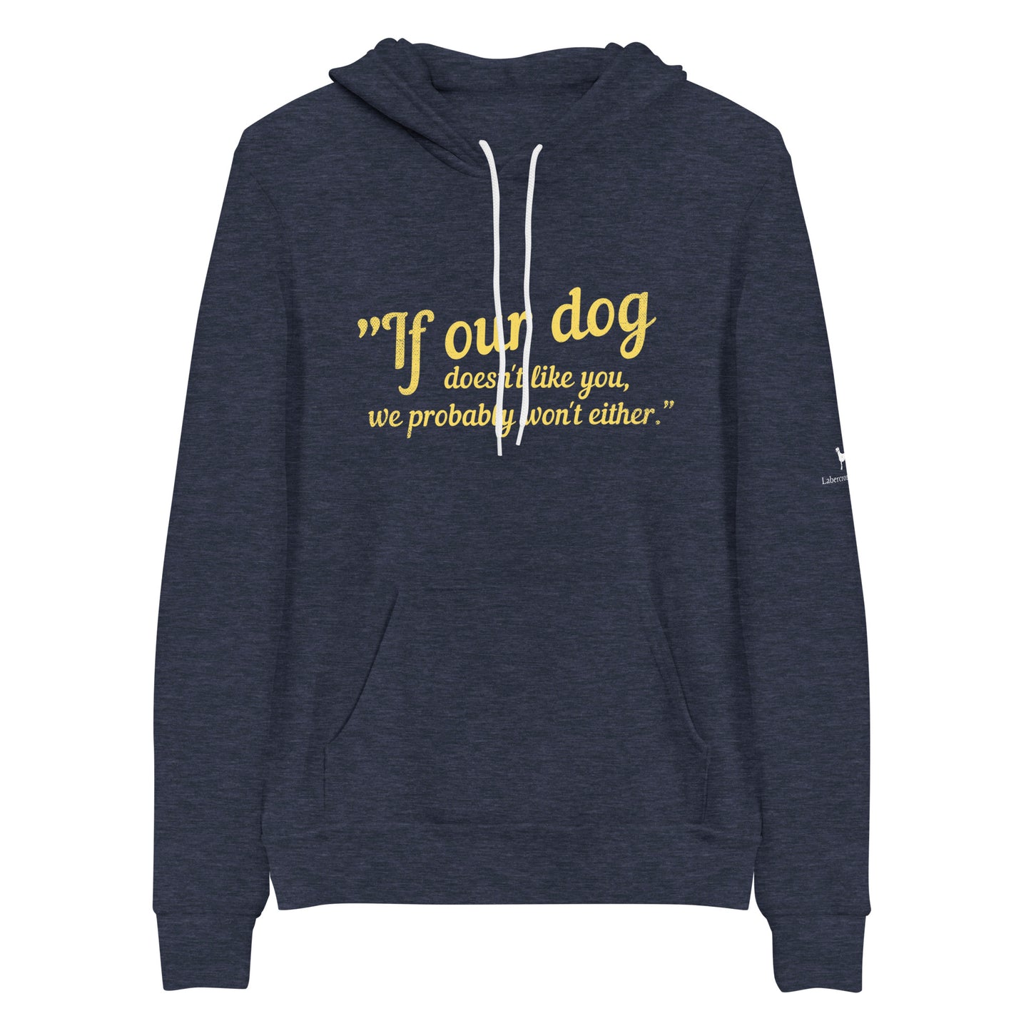 If Our Dog Doesn't Like You Unisex hoodie
