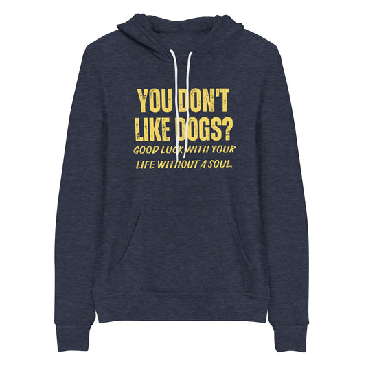 You Don't Like Dogs? Unisex hoodie