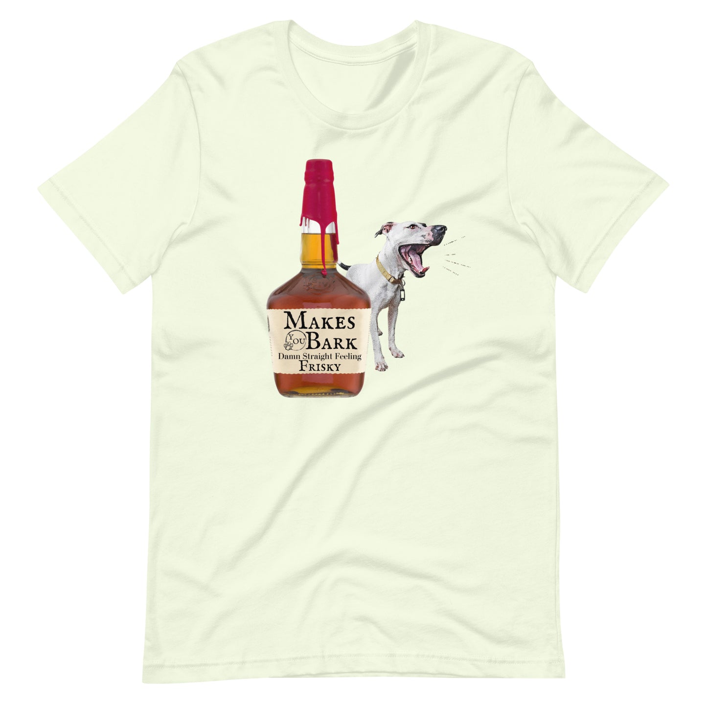 Make You Bark Whiskey Unisex t-shirt