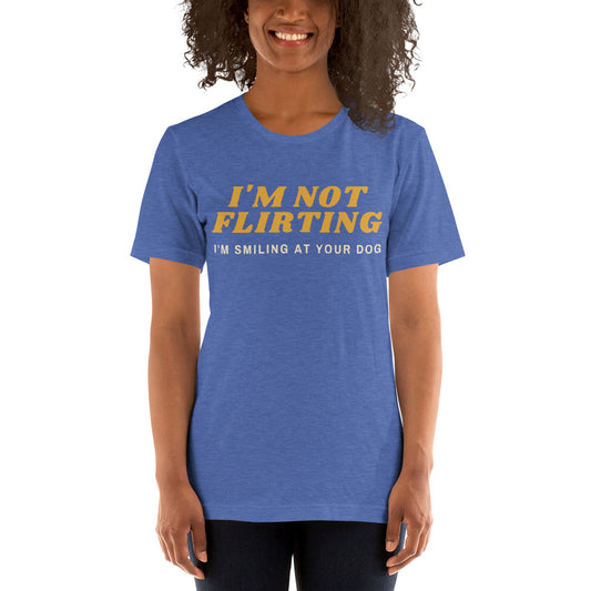 I'm Not Flirting Unisex t-shirt