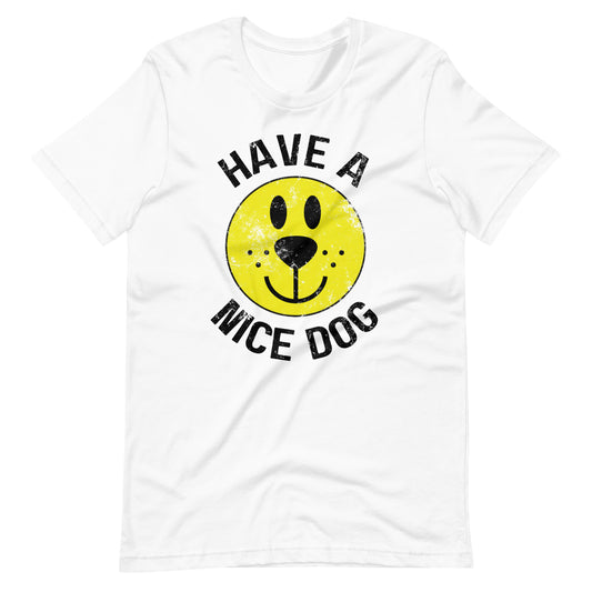 Have a Nice Dog Unisex t-shirt
