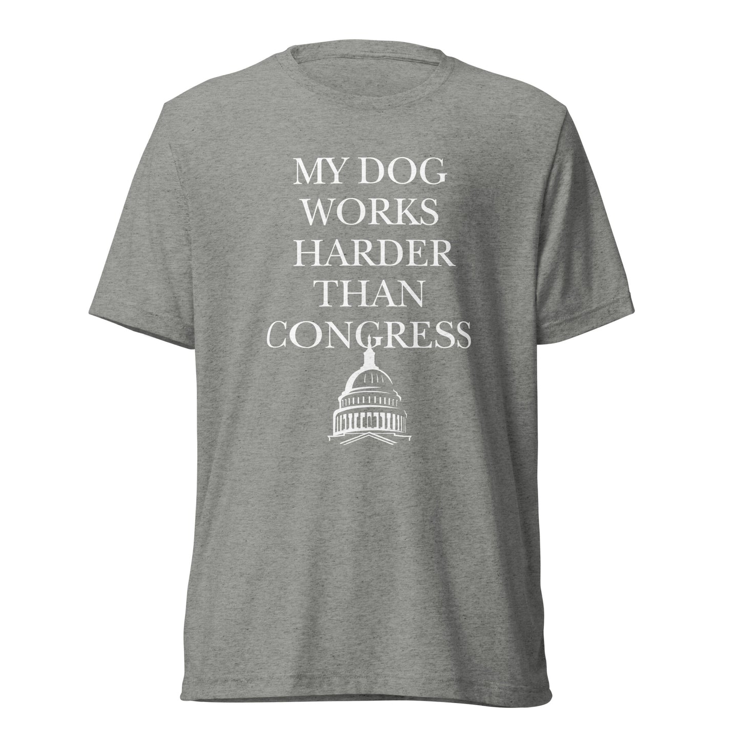 My Dog Works Harder Than Congress Short sleeve t-shirt