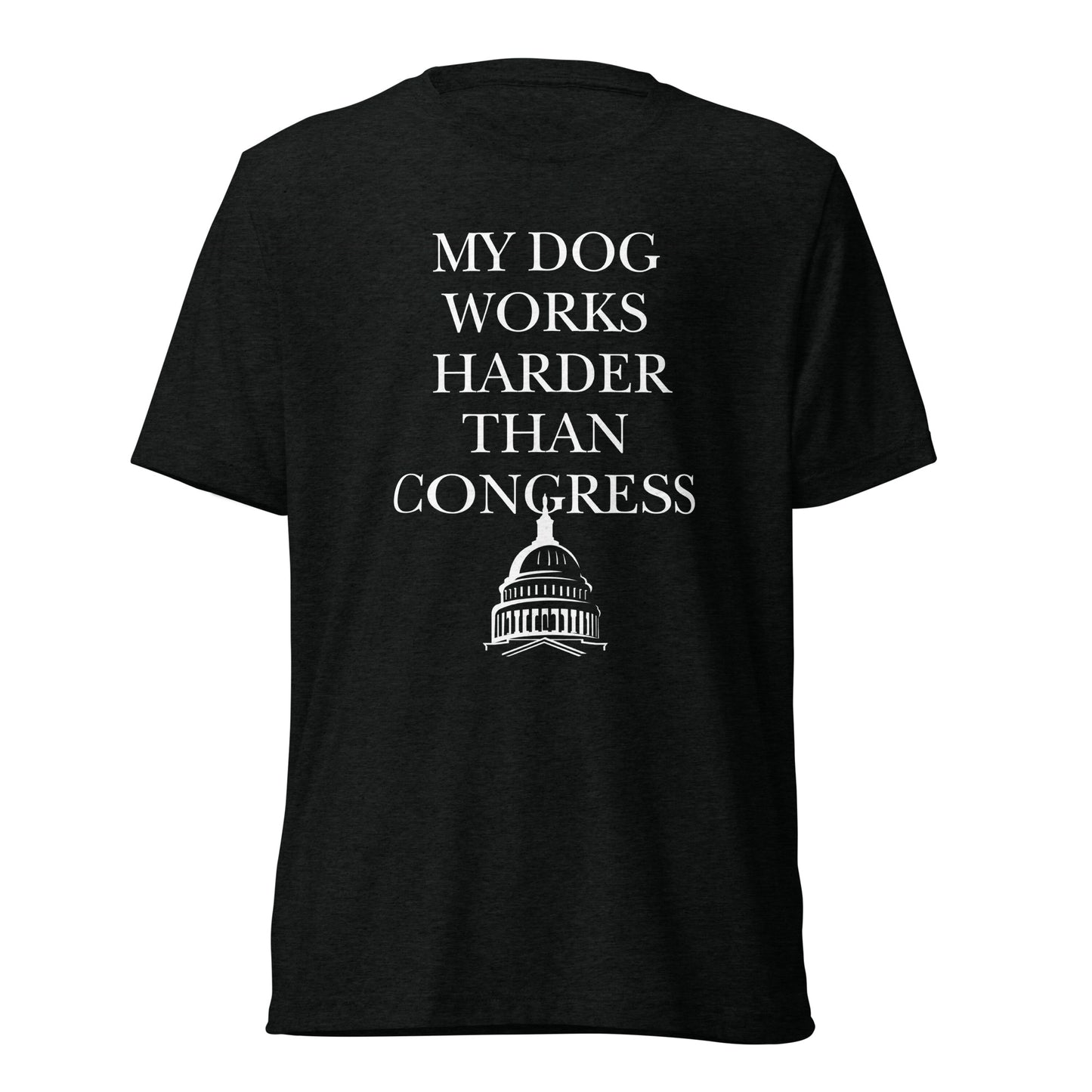 My Dog Works Harder Than Congress Short sleeve t-shirt