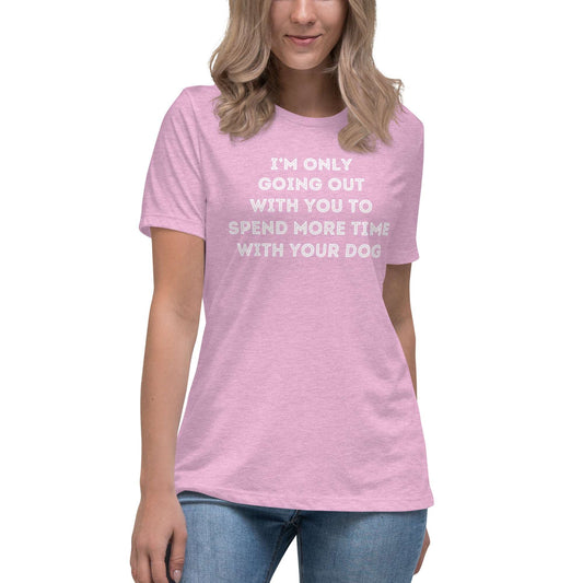 I'm Only Going Out With You Women's Relaxed T-Shirt