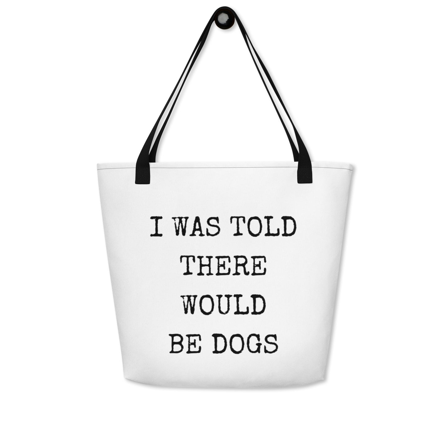 I Was Told There Would Be Dogs Large Tote Bag