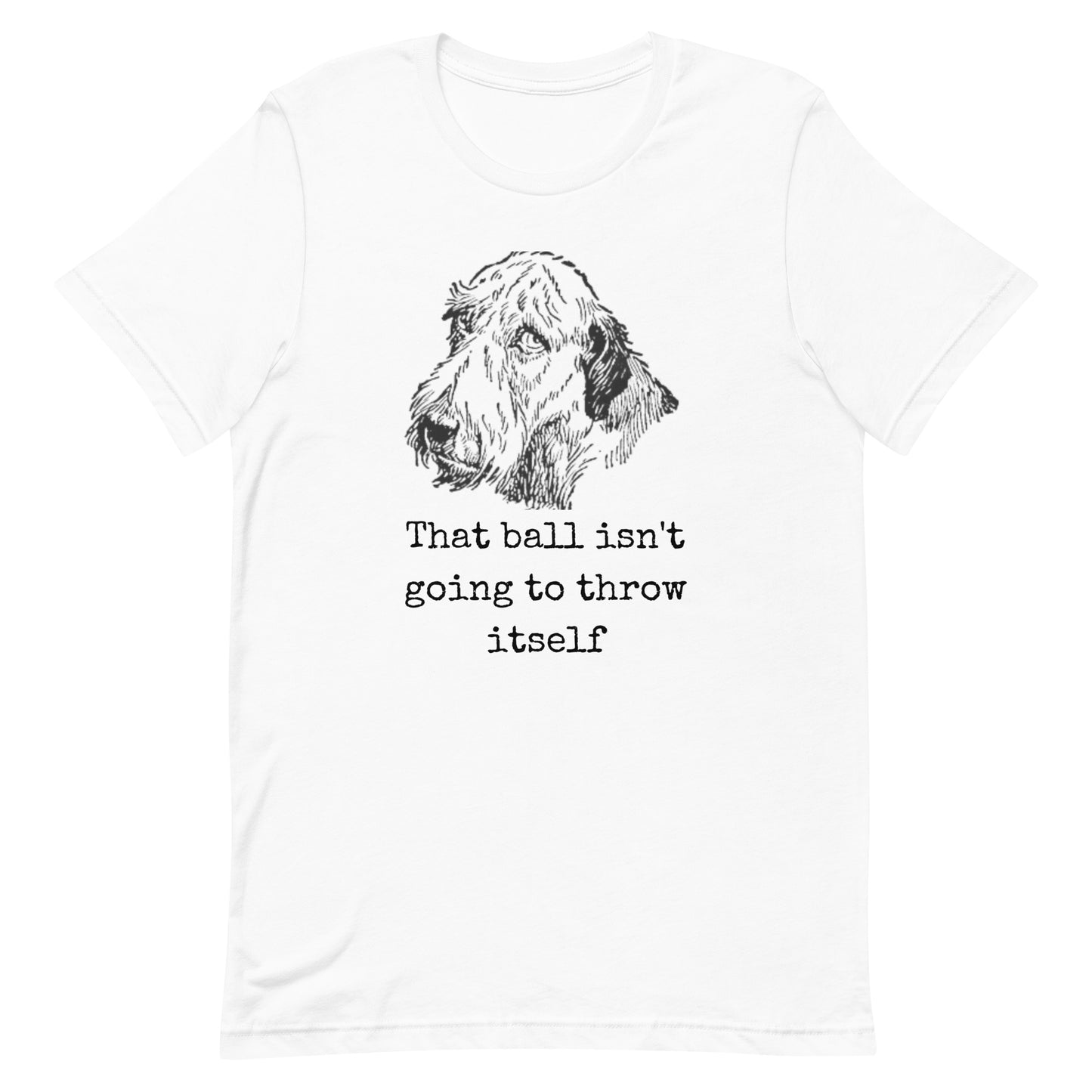 That ball isnt going to throw itself Unisex t-shirt