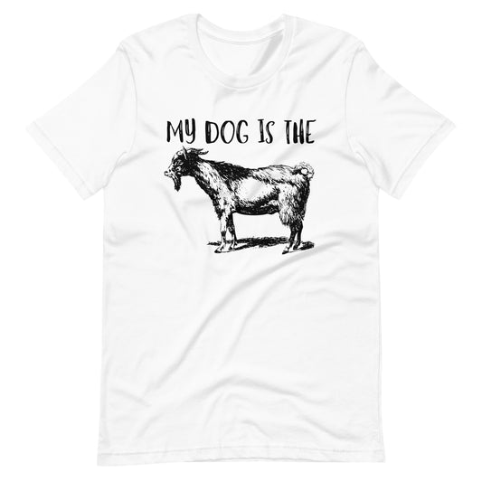My Dog is The GOAT Unisex t-shirt